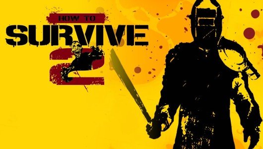 How to Survive 2 arriva oggi su console