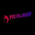 Pistol Whip Video