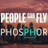 people can fly phosphor