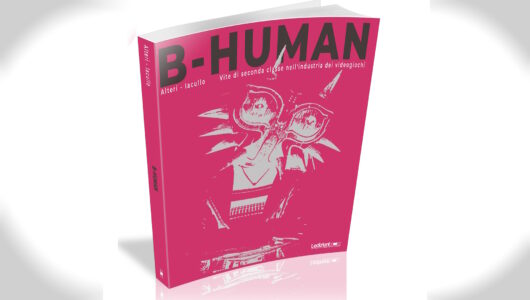 Antica Libreria TGM #22: B-Human. Vite di seconda classe nell'industria dei videogiochi
