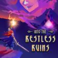 Into the Restless Ruins